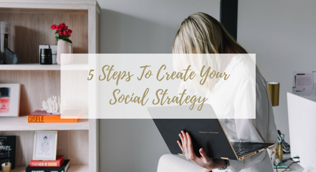 5 Steps To Create Your Social Strategy